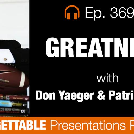 Ep. 369 GREATNESS WITH DON YAEGER AND PATRICIA FRIPP