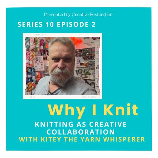 Knitting as creative collaboration with Kitey The Yarn Whisperer