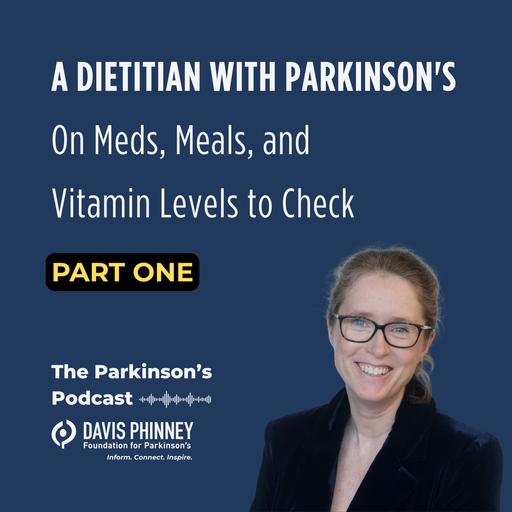 A Dietitian with Parkinson's On Meds, Meals, and Vitamin Levels to Check