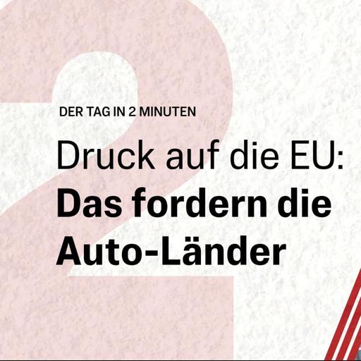Brandbrief: Drei Bundesländer fordern von EU mehr Spielraum für Autoindustrie | Der Tag in 2 Minuten