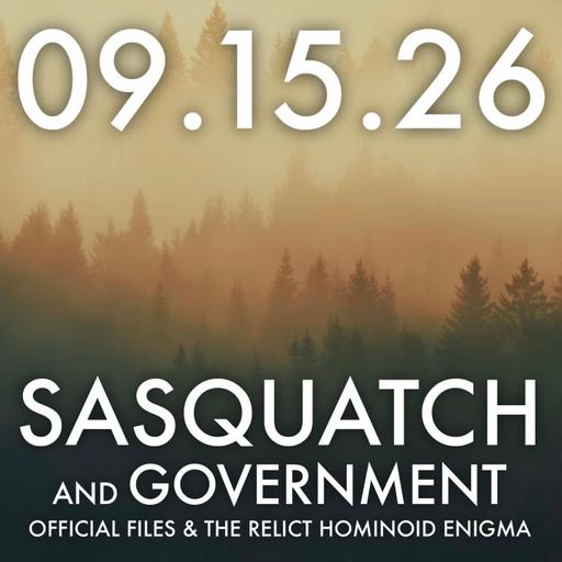 Sasquatch and Government: Official Files and the Relict Hominoid Enigma | MHP 09.15.26.