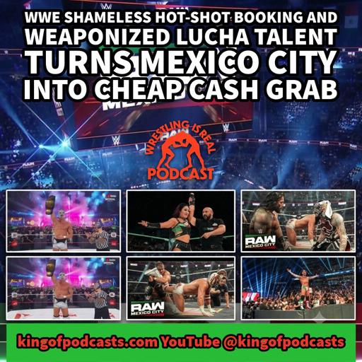 WWE Shameless Hot-Shot Booking and Weaponized Lucha Talent Turns Mexico City into Cheap Cash Grab