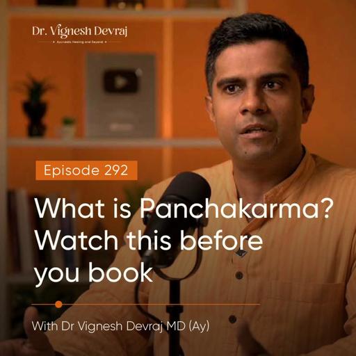 #292 What is Panchakarma? Watch this before you book | With Dr Vignesh MD (Ay)