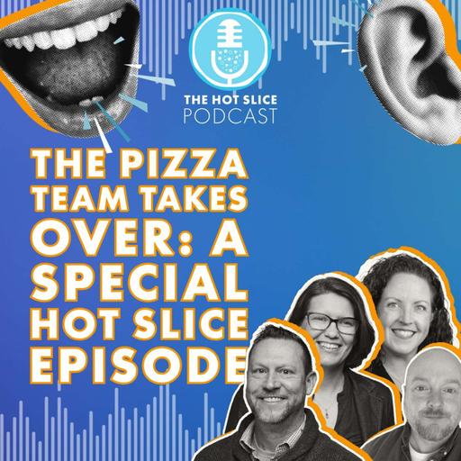 328. The Pizza Team Takes Over: A Special Hot Slice Episode
