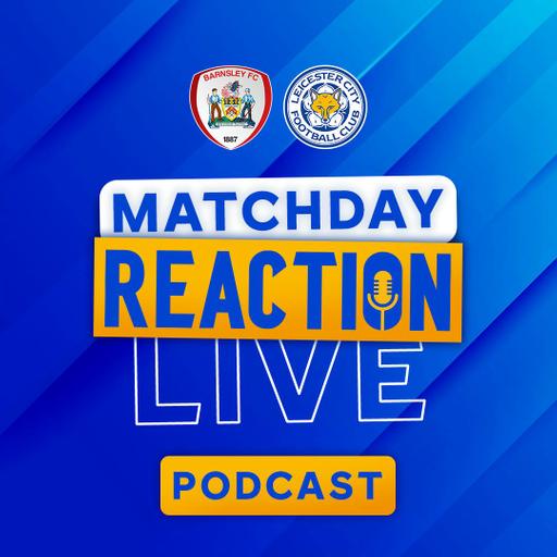 Leicester Held By 10-Man Barnsley | Matchday Live Reaction Podcast: Barnsley