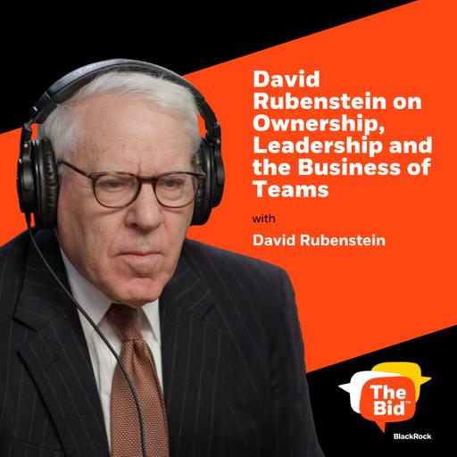 271: David Rubenstein, Co-Founder of The Carlyle Group, on the Business of Sports, Investing and Leadership