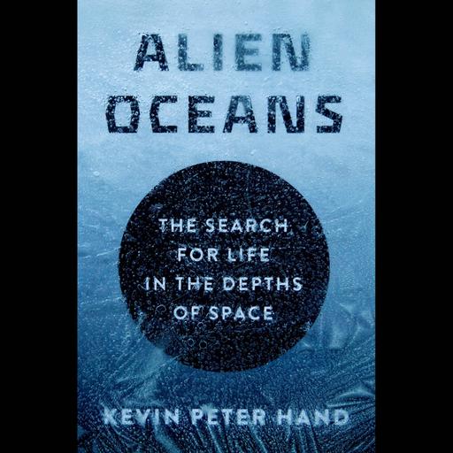 Book Club Edition: Alien Oceans by Kevin Hand