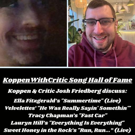 KoppenWithCritic Josh Friedberg (Song Hall of Fame)