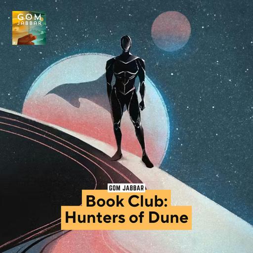Book Club: Hunters of Dune (Part 2)