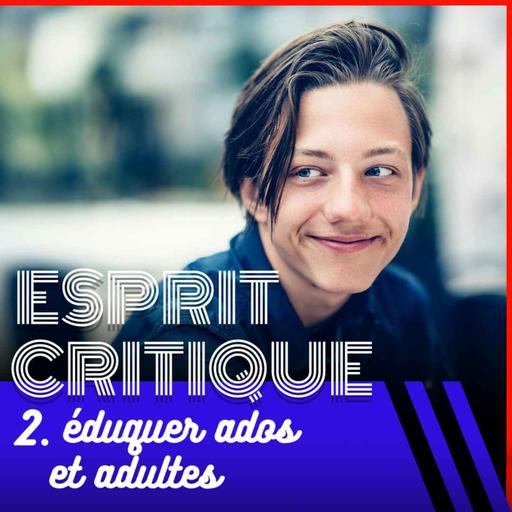 L’esprit critique, ça s’apprend ? 2/4, avec Christophe Adourian — SHOCKING #32