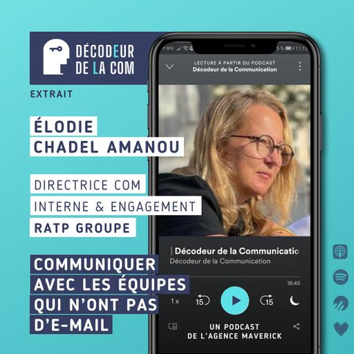 Comment communiquer avec les équipes qui n'ont pas d'email ? | Elodie Chadel Amanou, dircom interne, RATP Groupe | Ext