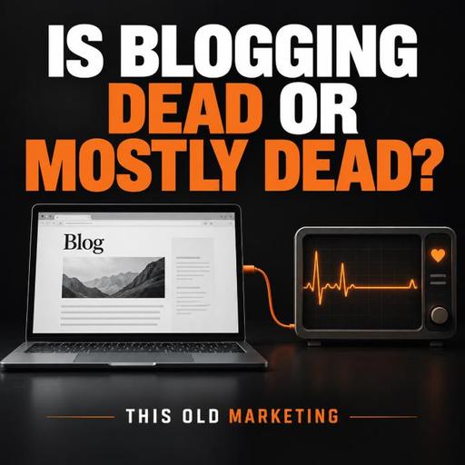 Is Blogging Dead or Mostly Dead? (550)