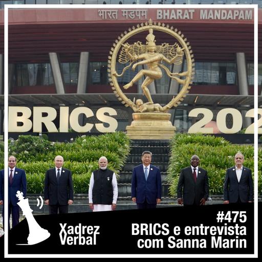 Xadrez Verbal #475 BRICS e entrevista com Sanna Marin