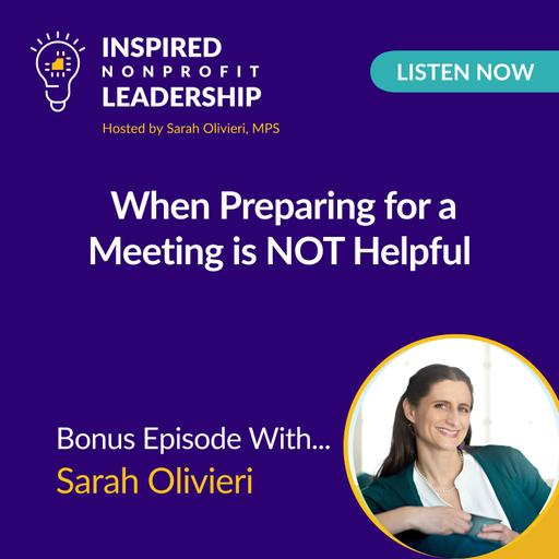 456: When Preparing for a Meeting is NOT Helpful with Sarah Olivieri