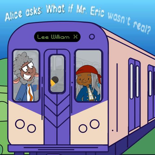154. Alice asks: What if Mr. Eric wasn't real? (Updated!)