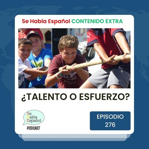 Episodio 276 Extra: ¿Talento o esfuerzo? - Episodio exclusivo para mecenas