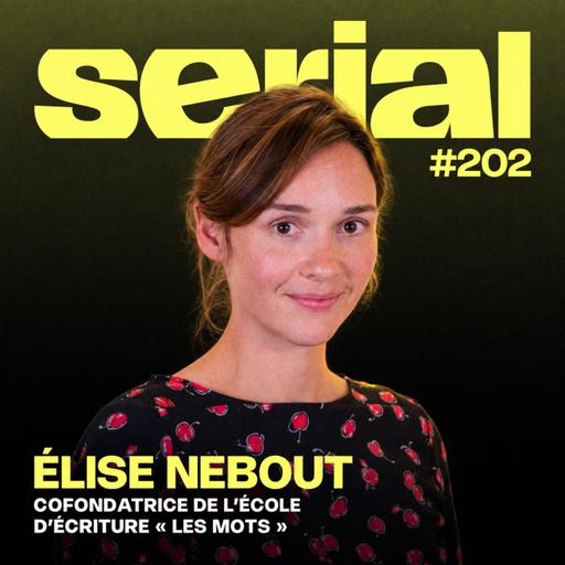 #202 - Élise Nebout (Les Mots) : Comment devenir écrivain en 2026 ?