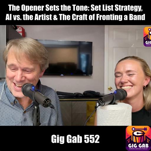 The Opener Sets the Tone: Set List Strategy, AI vs. the Artist & The Craft of Fronting a Band