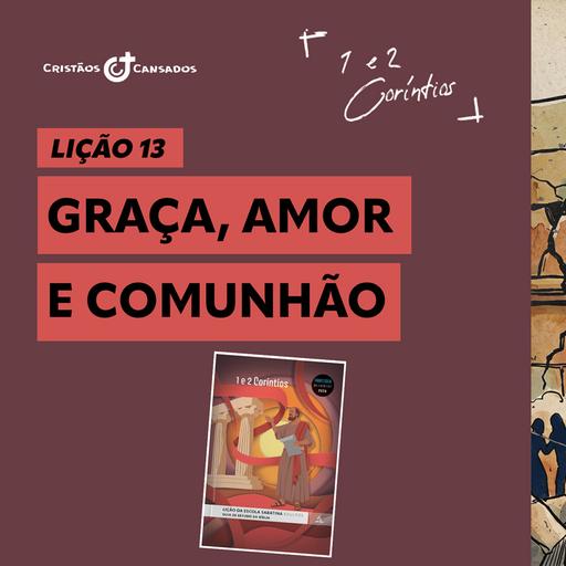Graça, amor e comunhão | 1 e 2 Coríntios – L13 | 3Tri26