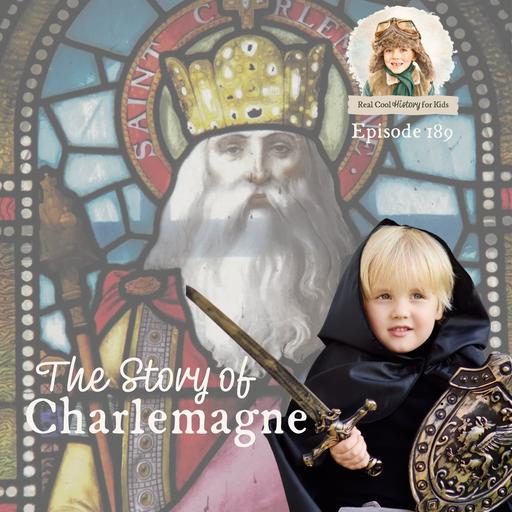The Story of Charlemagne (a special episode for Ben)