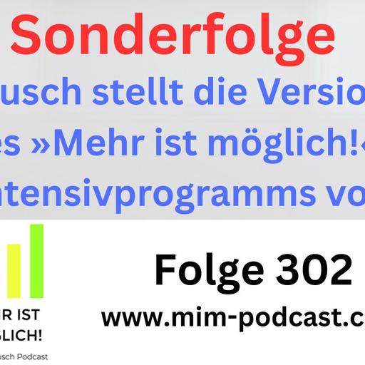 Folge 302: Alex Rusch stellt die Version 4.0 des »Mehr ist möglich!«-Intensivprogramms vor – Mehr ist möglich!