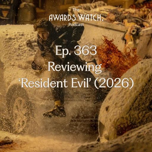 Awards Watch Podcast Ep. 363: Reviewing 'Resident Evil' (2026)