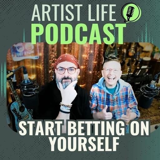 Start Betting On Yourself As An Artist - Artist Podcast