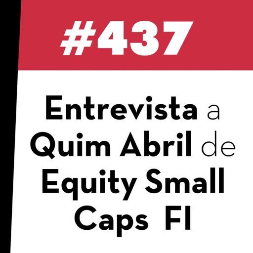 437. Entrevista a Quim Abril de Equity Small Caps FI