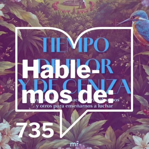Episodio 735: Presentación de Tiempo de flor y de ceniza de María de Lourdes Victoria