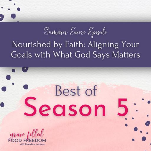 [ENCORE] Nourished by Faith: Aligning Your Goals with What God Says Matters