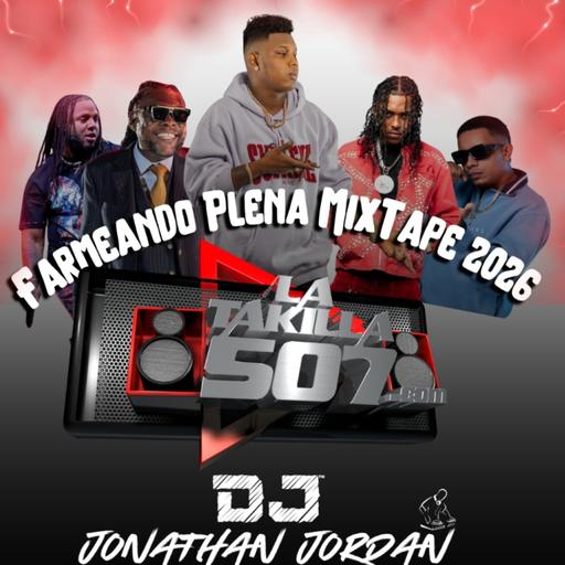 DJ JONATHAN JORDAN - FARMEANDO PLENA MIXTAPE (TODO LO NUEVO)