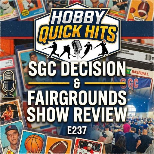 "SGC Decision and Fairgrounds Show Review" Hobby Quick Hits E237