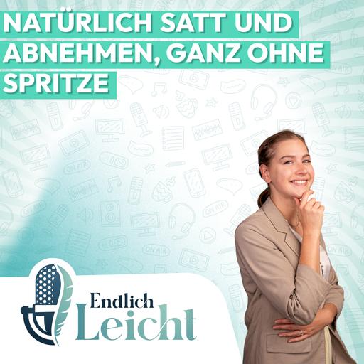 115: Natürlich satt und abnehmen, ganz ohne Spritze
