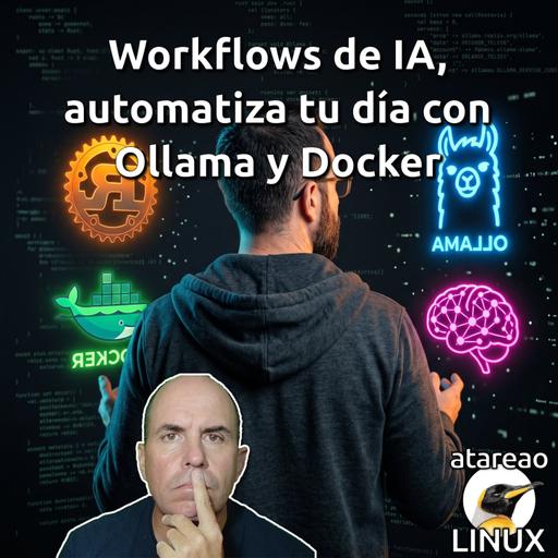 ATA 833 Workflows de IA, automatiza tu día con Ollama y Docker