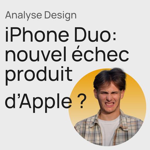 #432 iPhone Duo, mon analyse product design et ses 3 leçons