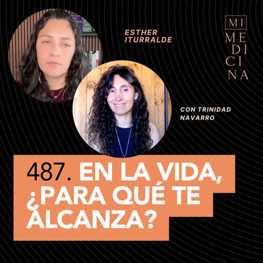 487. En la vida, ¿para qué te alcanza? [Esther Iturralde con Trinidad Navarro]