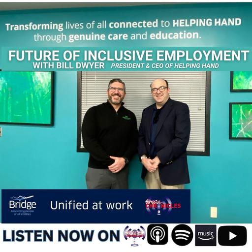 Future of Inclusive Employment with Bill Dwyer of Helping Hand | Unified at Work Series S7:E2
