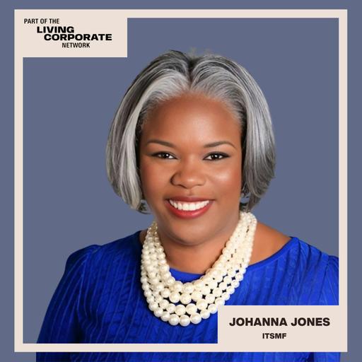 The Future of Black Leadership in Corporate America w/ ITSMF - Johanna Jones