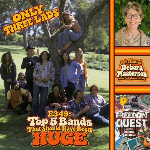 E349 - Author Debora Masterson ("Freedom Quest") - Top 5 Bands That Should been HUGE