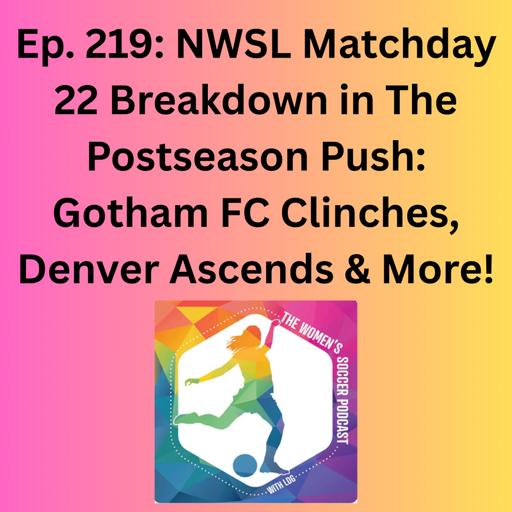 NWSL Matchday 22 Breakdown in The Postseason Push: Gotham FC Clinches, Denver Ascends & More!