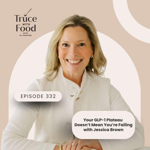 Your GLP-1 Plateau Doesn’t Mean You’re Failing with Jessica Brown (332)
