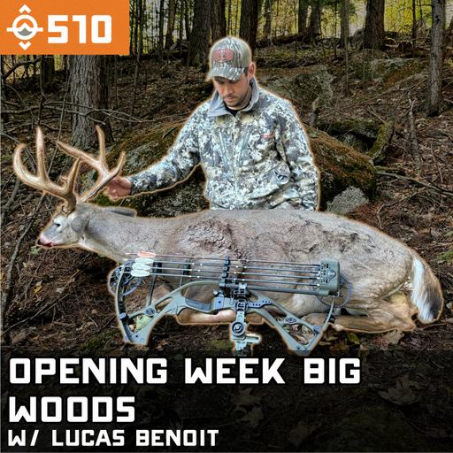 Ep. 510: He Won’t Scout Before Opening Day, and He Kills Bucks in Week One w/ Lucas Benoit