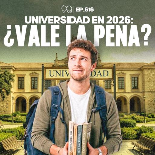 ¿VALE LA PENA IR A LA UNIVERSIDAD EN 2026? Lo que nadie te dice antes de meterte - Ep. 616