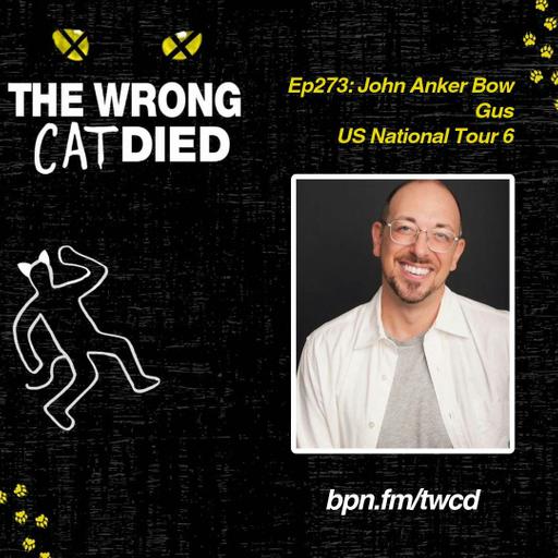 Ep273 - John Anker Bow, Gus on US National Tour 6 & Mr. Van Daan in Slam Frank