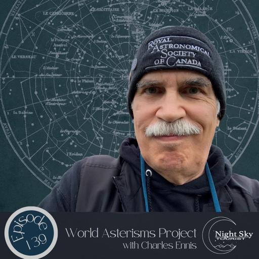 139- World Asterisms Project with Charles Ennis