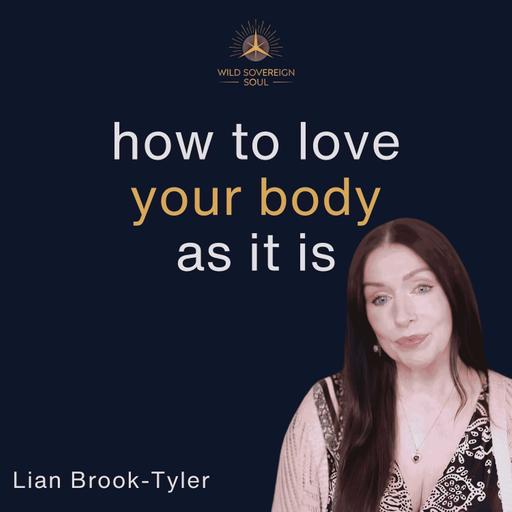 How To Reclaim A Lost Relationship With Your Body - Lian Brook-Tyler