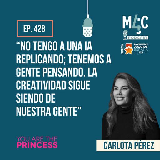De una esponja a 30 marcas: la historia de You Are The Princess, con Carlota Pérez [428]