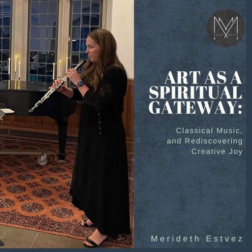 Art As a Spiritual Gateway: Classical Music and Rediscovering Creative Joy