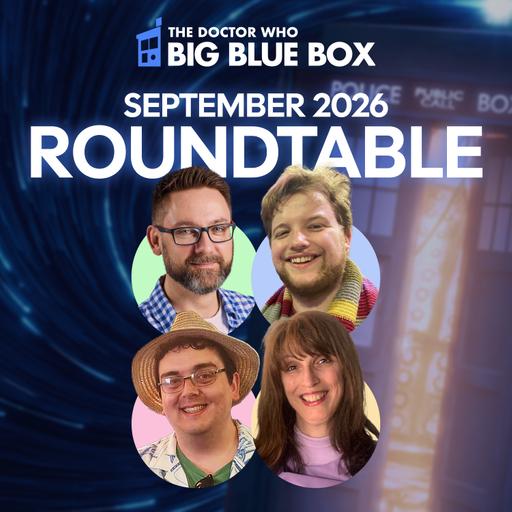 September 2026 Roundtable: Whooverville 17 Report & Doctor Who Tender Invitations