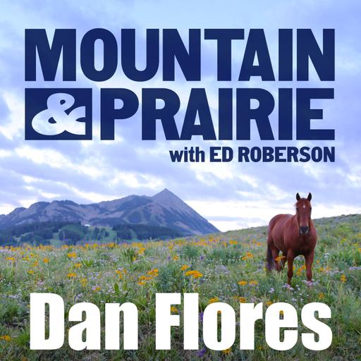 Dan Flores – A Deep Dive into the History of the Natural West